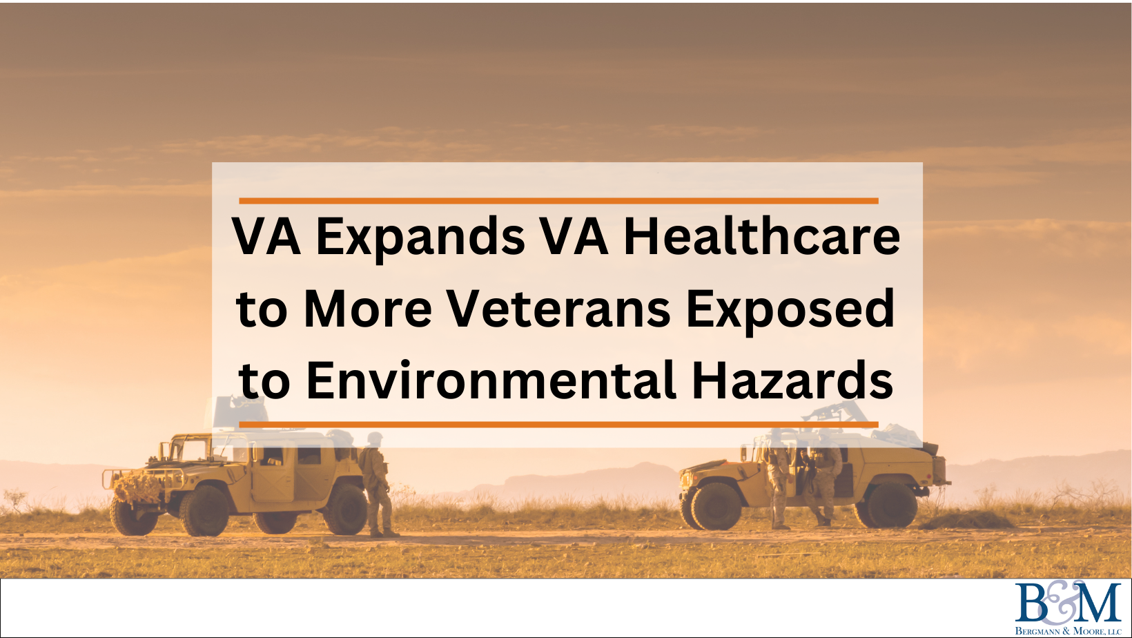 VA Expands VA Healthcare to More Veterans Exposed to Environmental Hazards