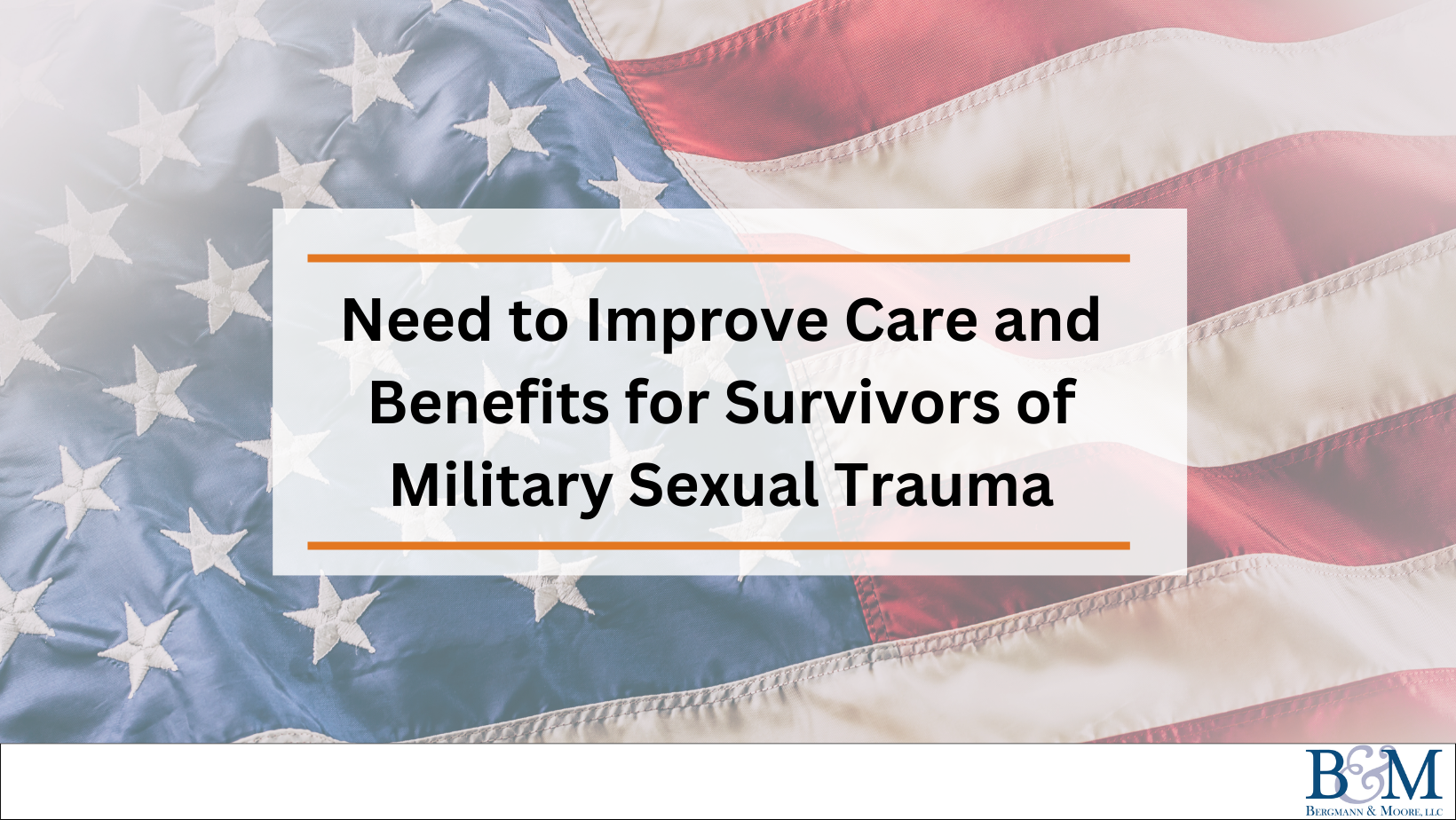 Need to Improve Care and Benefits for Survivors of Military Sexual Trauma