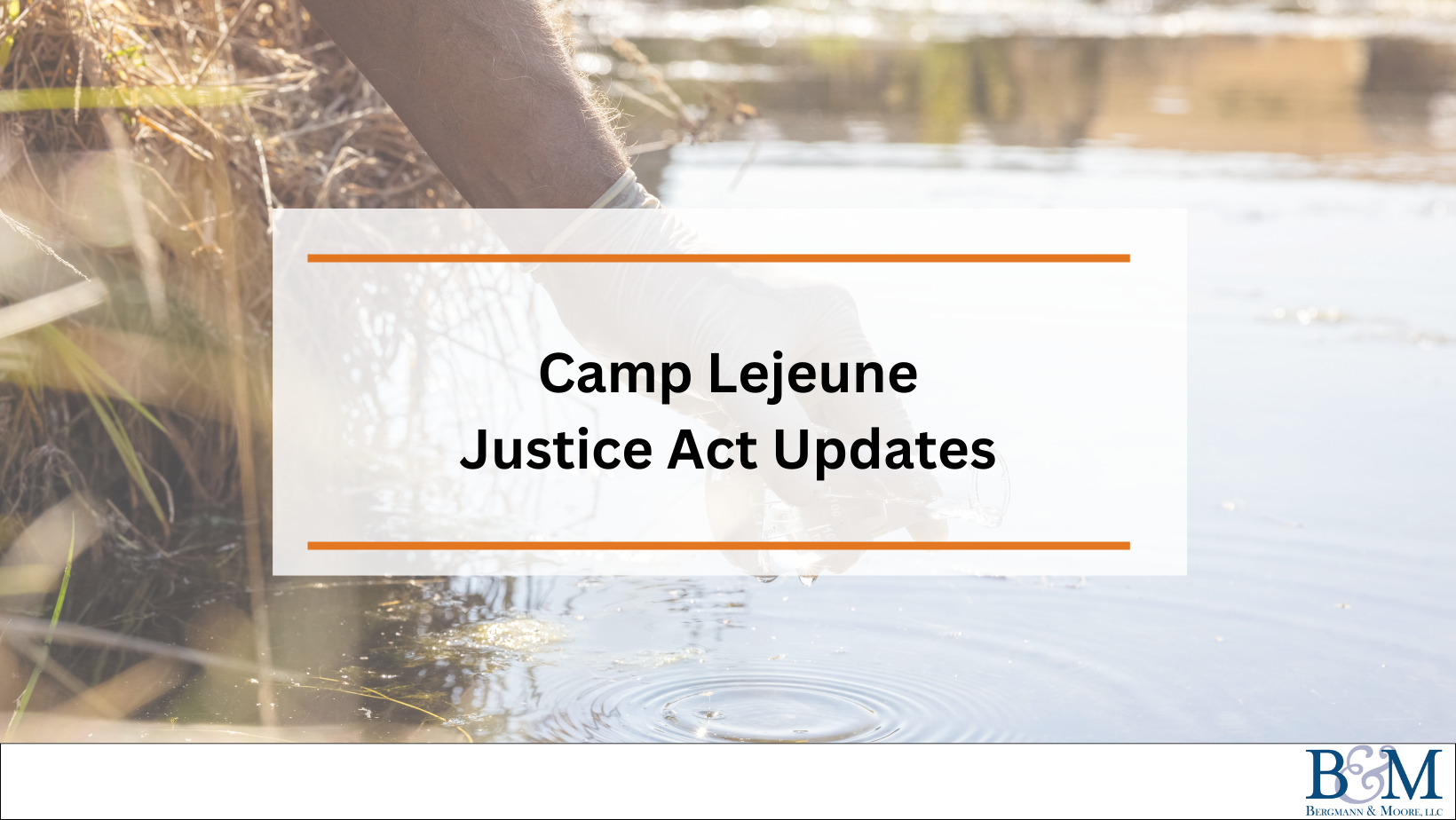 Camp Lejeune Justice Act Updates Bergmann Moore